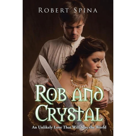Rob and Crystal : An Unlikely Love That Will Save the World