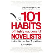 The 101 Habits of Highly Successful Novelists : Insider Secrets from Top Writers (Paperback)