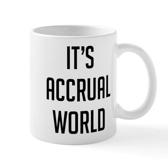 CafePress - It's Accrual World - 11 oz Ceramic Mug - Novelty Coffee Tea Cup