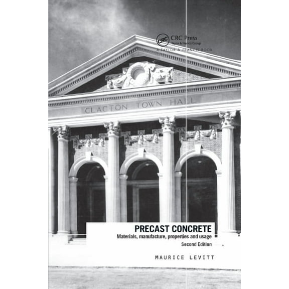 Precast Concrete: Materials, Manufacture, Properties and Usage, Second Edition, (Paperback)