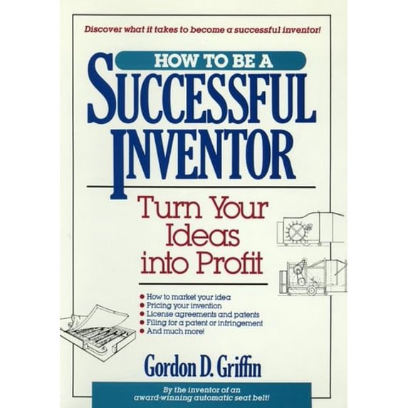 Pre-Owned How to Be a Successful Inventor: Turn Your Ideas Into Profit (Hardcover) 0471534447 9780471534440