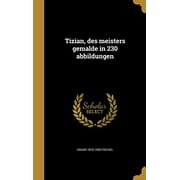 Tizian, des meisters gemalde in 230 abbildungen (Hardcover)