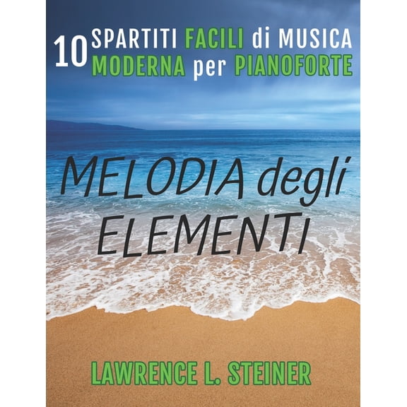 Echi Interiori: Brani Di Musica Moderna Melodia degli Elementi: 10 Spartiti Facili di Musica Moderna per Pianoforte, (Paperback)
