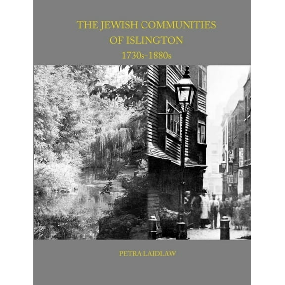 The Jewish Communities of Islington, 1730s-1880s, (Paperback)