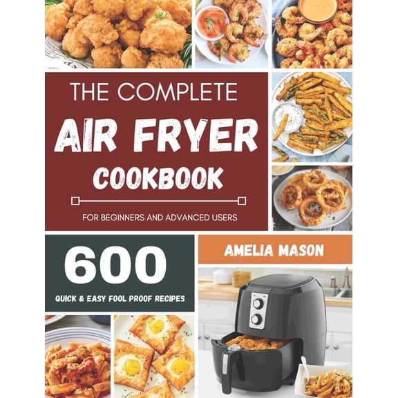 The Complete Air Fryer Recipes Cookbook, (Paperback)