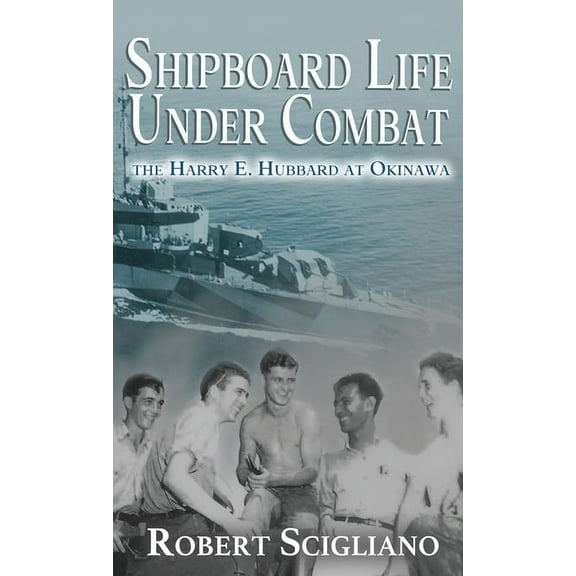 Shipboard Life Under Combat: The Harry E. Hubbard at Okinawa, (Hardcover)