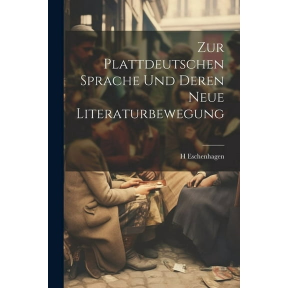 Zur plattdeutschen Sprache und deren neue Literaturbewegung (Paperback)