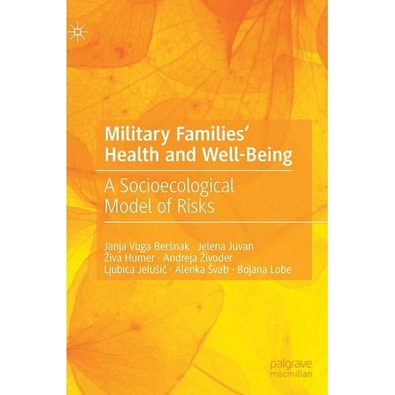 Military Families' Health and Well-Being: A Socioecological Model of Risks, (Hardcover)