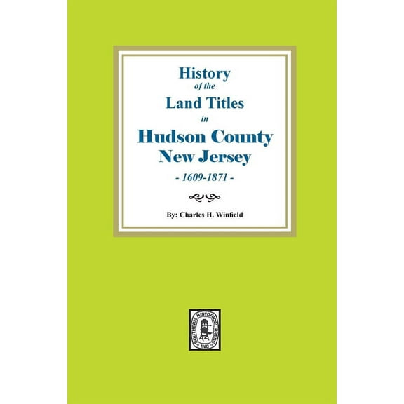 History of the Land Titles in Hudson County, New Jersey, 1609-1871 (Paperback)