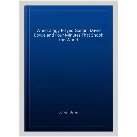 Pre-Owned When Ziggy Played Guitar : David Bowie and Four Minutes that Shook the World (Paperback)