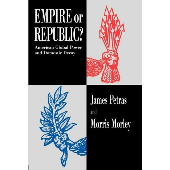 Empire or Republic?: American Global Power and Domestic Decay, (Paperback)