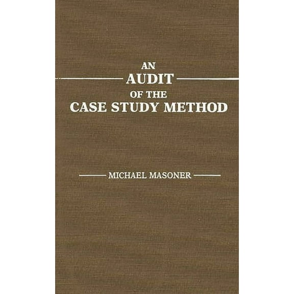 An Audit of the Case Study Method, (Hardcover)
