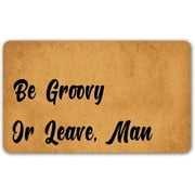 Funny Welcome Doormat for Entrance Way Indoor Floor Rug24"x16" Be Groovy Or Leave, Man House Warming New Home Gift Prank Novelty Mats Indoor Decor Mats No Slip Kitchen Rugs Warming Prank Gift
