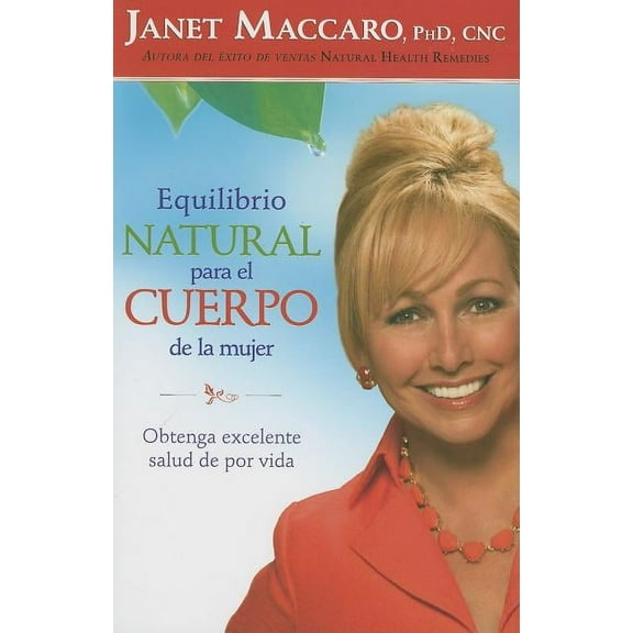 Equilibrio Natural Para El Cuerpo de la Mujer: Obtenga Excelente Salud de Por Vida (Paperback)