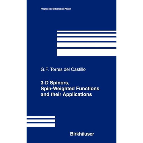 Progress in Mathematical Physics 3-D Spinors, Spin-Weighted Functions and Their Applications, Book 32, (Hardcover)