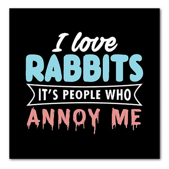 DistinctInk Custom Bumper Sticker - 6" x 6" Decorative Decal - Black Background - Love Rabbits - People Annoy Me