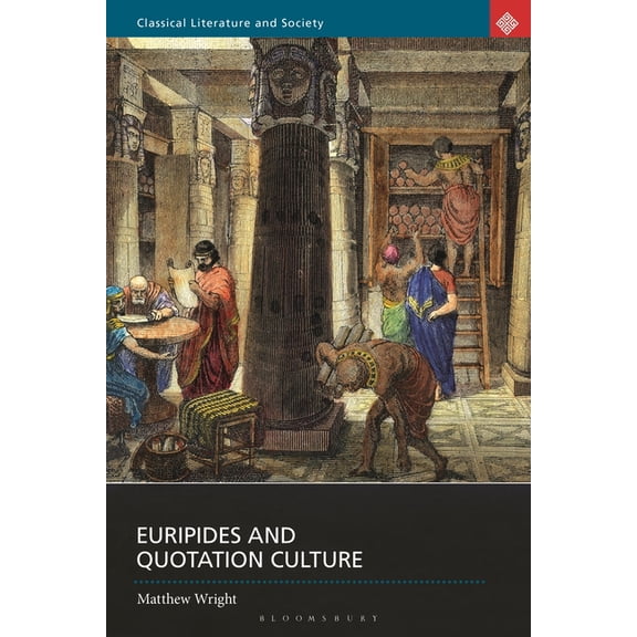 Classical Literature and Society Euripides and Quotation Culture, (Paperback)