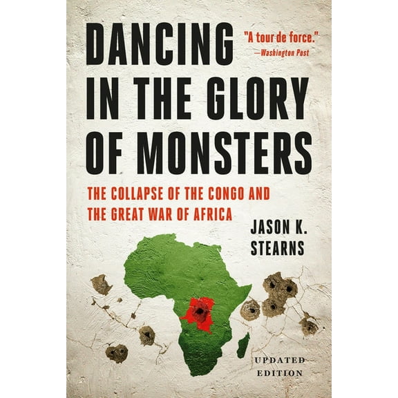 Dancing in the Glory of Monsters: The Collapse of the Congo and the Great War of Africa, (Paperback)
