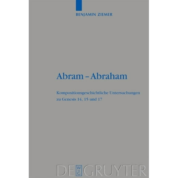 Beihefte Zur Zeitschrift FÃ¼r die Alttest Abram - Abraham, Book 350, (Hardcover)