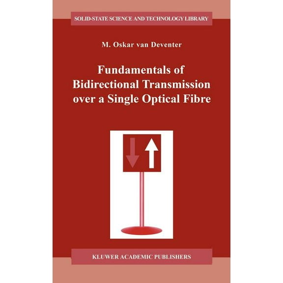 Solid-State Science and Technology Libra Fundamentals of Bidirectional Transmission Over a Single Optical Fibre, Book 2, (Hardcover)