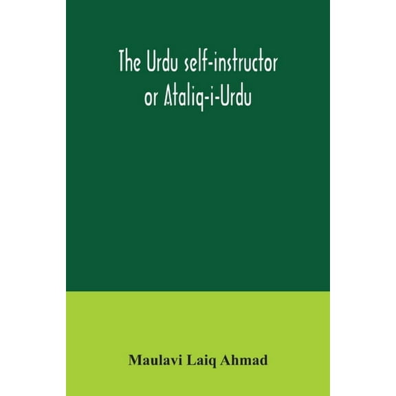 The Urdu self-instructor or Ataliq-i-Urdu, (Paperback)