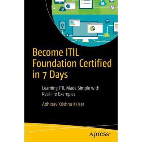 Pre-Owned Become ITIL Foundation Certified in 7 Days: Learning ITIL Made Simple with Real-Life Examples (Paperback)