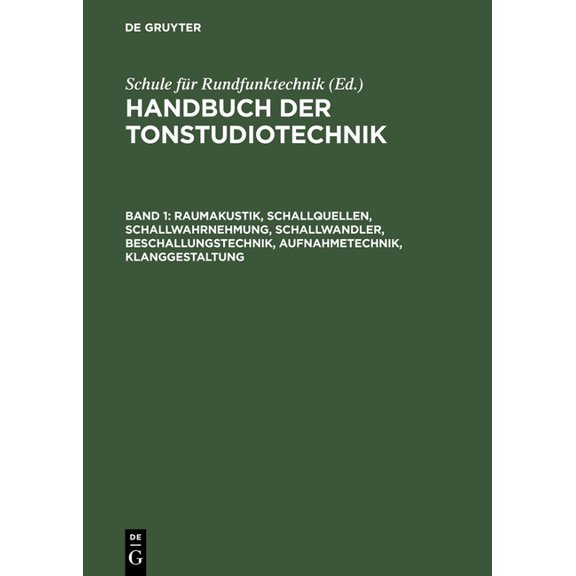 Raumakustik, Schallquellen, Schallwahrnehmung, Schallwandler, Beschallungstechnik, Aufnahmetechnik, Klanggestaltung, (Hardcover)