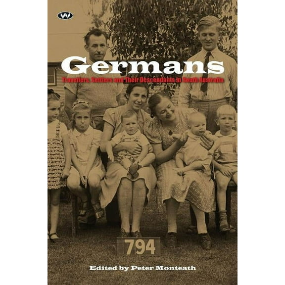 Germans: Travellers, settlers and their descendants in South Australia (Paperback)