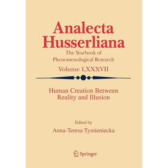Analecta Husserliana: Human Creation Between Reality and Illusion (Hardcover)