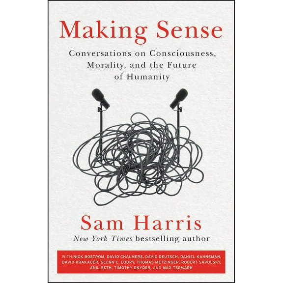 Making Sense: Conversations on Consciousness, Morality, and the Future of Humanity, (Hardcover)