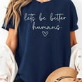 thumbnail image 2 of Let's Be Better Humans Unisex T-shirt, Sizes S-5XL - Gategoo, 2 of 5