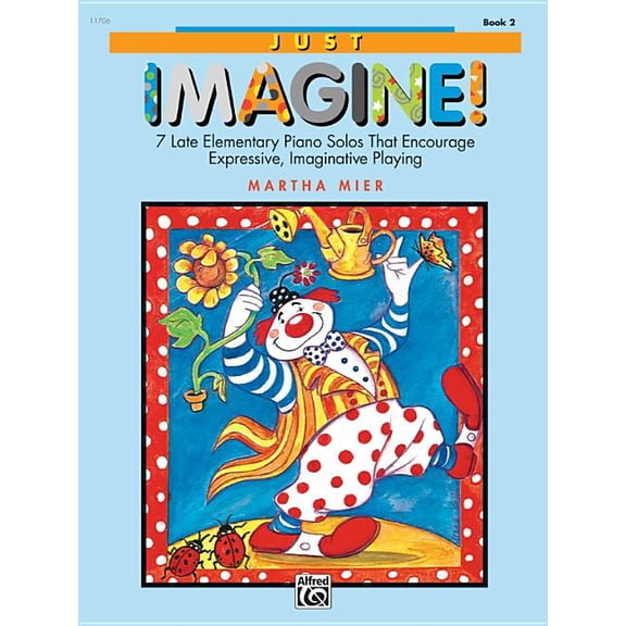 Just Imagine!, Bk 2: 7 Late Elementary Piano Solos That Encourage Expressive, Imaginative Playing, (Paperback)