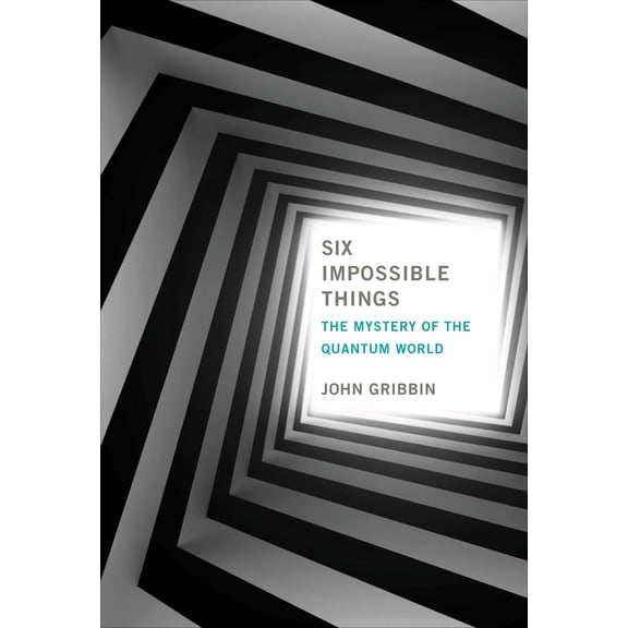 Pre-Owned Six Impossible Things: The Mystery of the Quantum World (Hardcover) 0262043238 9780262043236