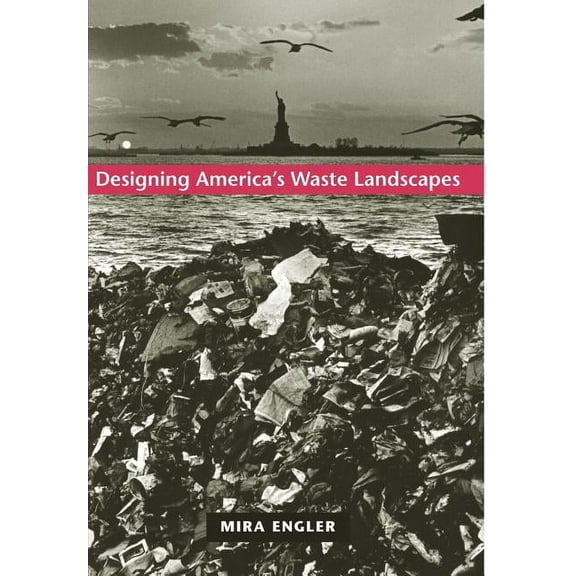 Center Books on Contemporary Landscape D Designing America's Waste Landscapes, (Hardcover)