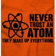 thumbnail image 2 of Never Trust an Atom Science Nerd Geek Crewneck T Shirts Boy Girl Teen Brisco Brands M, 2 of 6