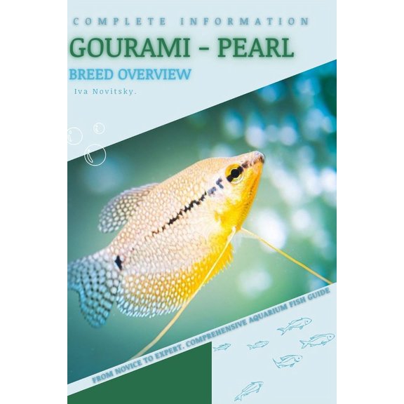 Gourami - Pearl : From Novice to Expert. Comprehensive Aquarium Fish Guide (Paperback)