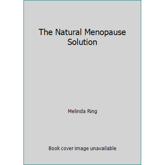 Pre-Owned The Natural Menopause Solution (Hardcover) 1609617207 9781609617202