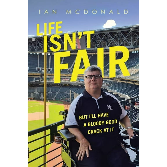 Life Isn't Fair: But I'Ll Have a Bloody Good Crack at It, (Paperback)