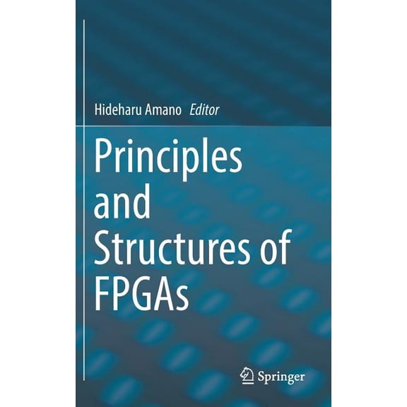 Principles and Structures of FPGAs, (Hardcover)
