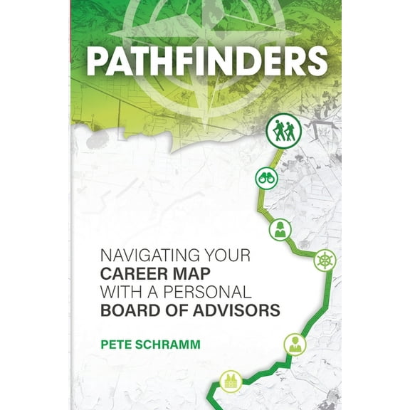 Pathfinders: Navigating Your Career Map With A Personal Board of Advisors, (Paperback)