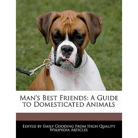 Man's Best Friends : A Guide to Domesticated