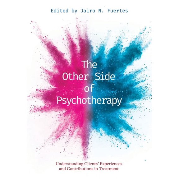 The Other Side of Psychotherapy: Understanding Clients' Experiences and Contributions in Treatment, (Paperback)