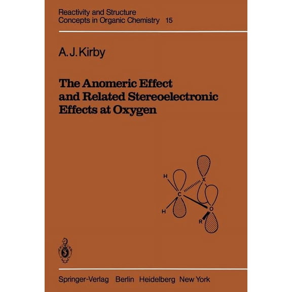 Reactivity and Structure: Concepts in Or The Anomeric Effect and Related Stereoelectronic Effects at Oxygen, Book 15, (Paperback)