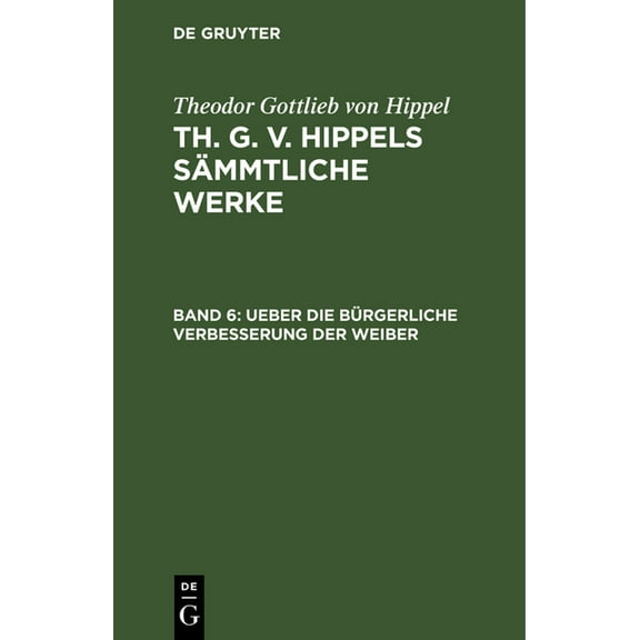 Ueber Die Bürgerliche Verbesserung Der Weiber (Hardcover)
