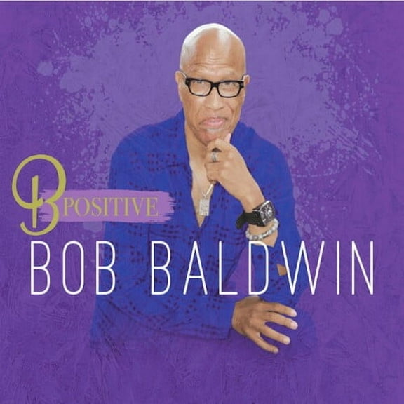 Bob Baldwin - B Postive - Music & Performance - CD