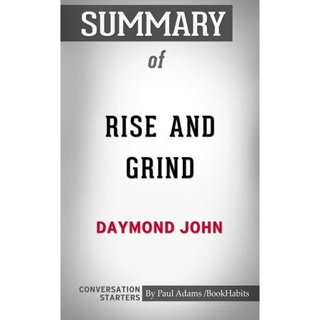 Summary of Rise and Grind: Outperform, Outwork, and Outhustle Your Way to a More Successful and Rewarding Life - (Best Way To Grind Weed Without A Grinder)