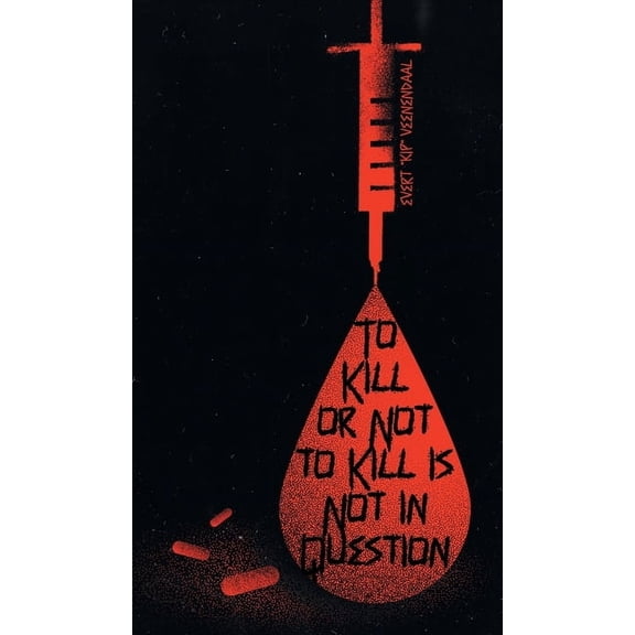 To Kill or Not to Kill is Not in Question, (Hardcover)