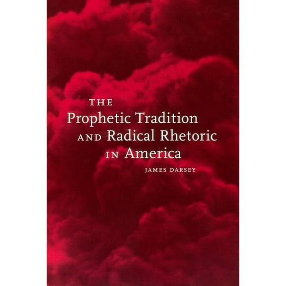 The Prophetic Tradition and Radical Rhetoric in America, (Paperback)