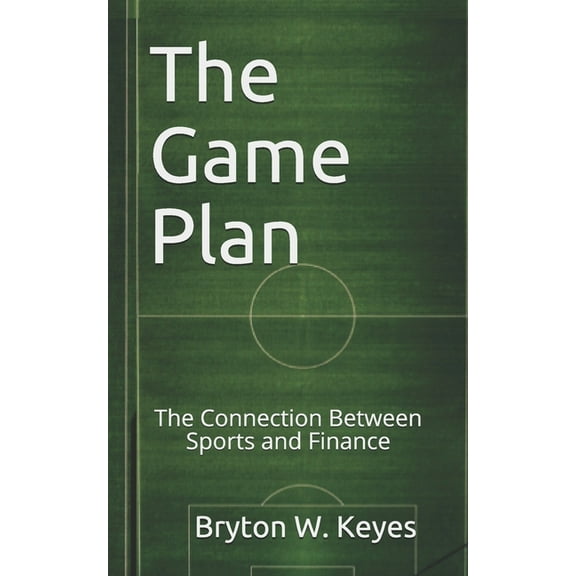 The Game Plan : The Connection Between Sports and Financial Success (Paperback)