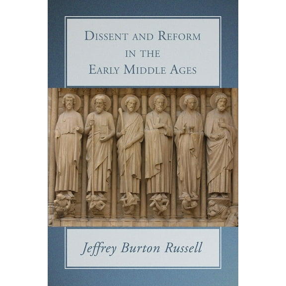 Dissent and Reform in the Early Middle Ages (Paperback) by Jeffrey Burton Russell